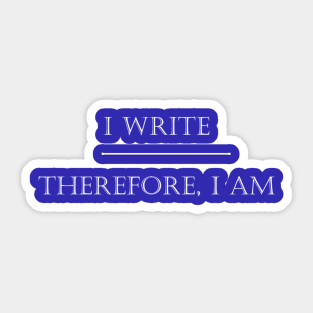 I Write Therefore I Am - White Sticker